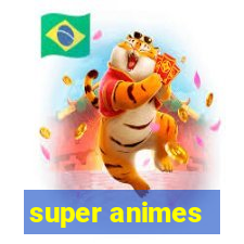 super animes